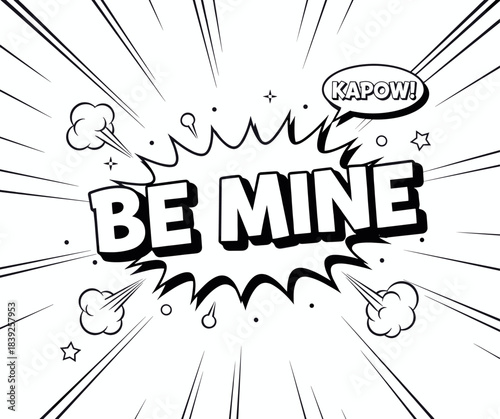 Comic style "BE MINE" phrase with explosion and KAPOW speech bubble