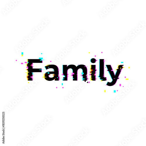 Glitch effect word "Family" typography