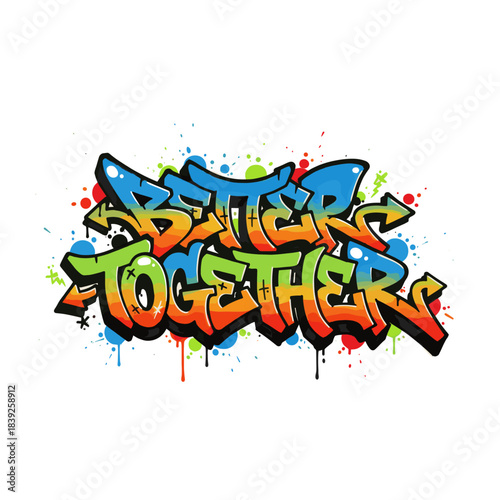 Graffiti "Better Together" dynamic lettering
