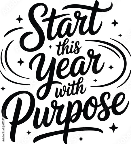 Start this year with purpose inspirational handwritten calligraphy quote