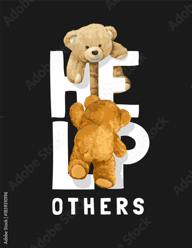 help others slogan with bear dolls climbing text on black background