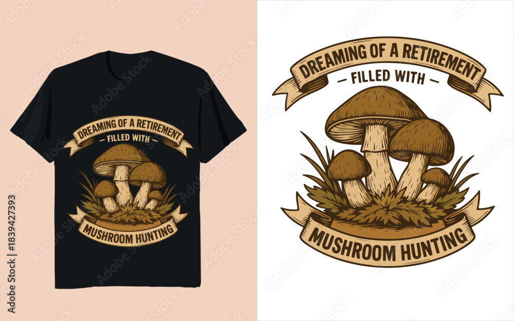 Fototapeta premium Dreaming of a Retirement Filled With Mushroom Hunting Cute Foraging Retirement Quote Vector