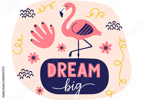 Cute illustration of a pink flamingo standing on a dark blue sign that says dream big, surrounded by abstract shapes and decorative elements