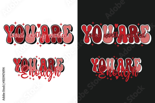 You Are Loved Worthy Wanted EPS T-hirt Design