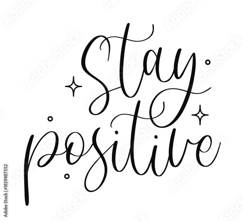 Vector elegant script lettering with Stay Positive motivational quote and stars for inspirational mindset and wellness designs isolated on white background