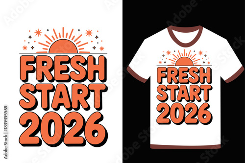 Fresh start 2026 t shirt design graphic illustration
