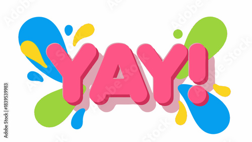 A vibrant and colorful "YAY!" text graphic with abstract splashes of color in blue, green, and yellow.