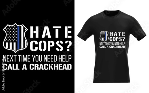 Hate Cops Next Time You Need Help Call A Crackhead