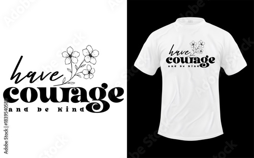 Have Courage And Be Kind  Boho Inspirational  Christian