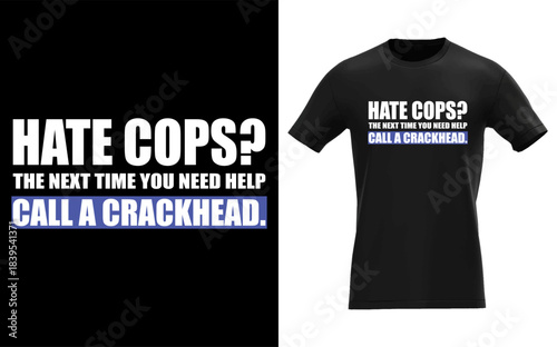 Hate Cops Call a Crackhead Tee