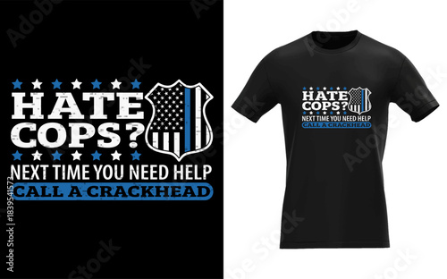 Hate Cops Call A Crackhead Funny Thin Blue Line Support