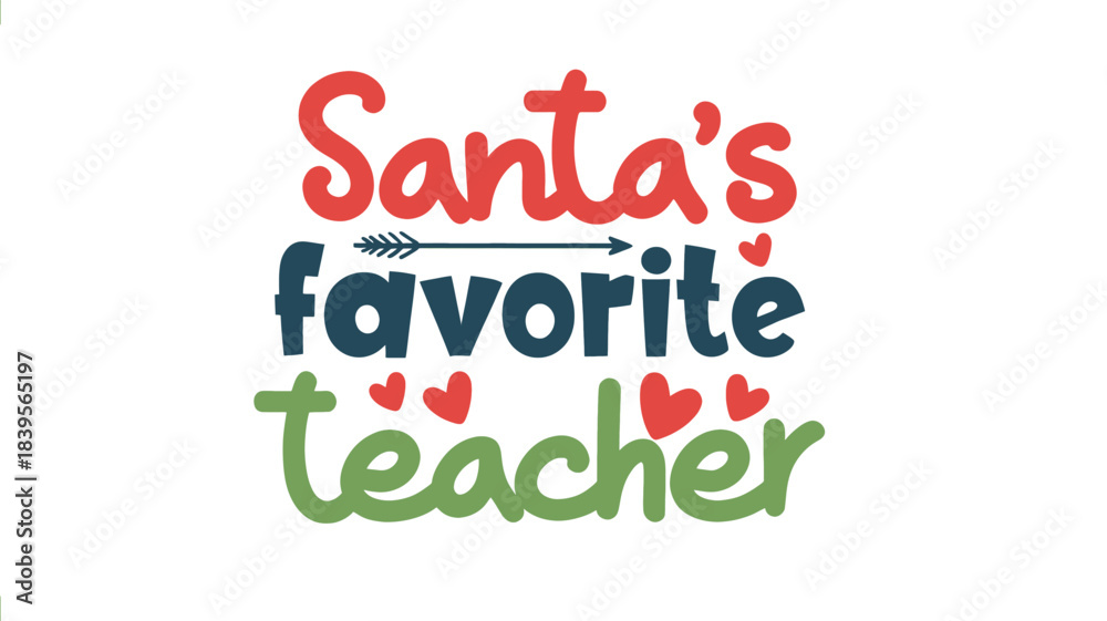 Obraz premium Festive santa s favorite teacher text design with colorful christmas holiday lettering and subtle heart accents silhouette