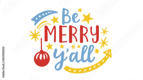 Hand drawn festive lettering with the phrase be merry yall surrounded by colorful stars and festive elements in a charming silhouette style