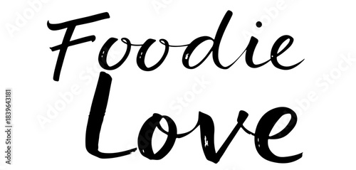 Foodie love calligraphy quote in elegant script for culinary designs