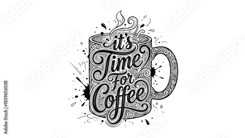 Its Time For Coffee Hand Drawn Lettering Mug Design.