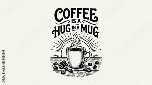Coffee is a Hug in a Mug Hand-Drawn Illustration.