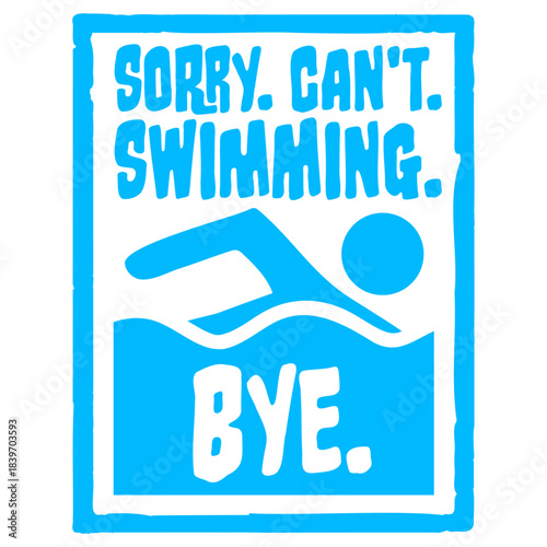 Sorry Can't Swimming Bye Funny Excuse Quote