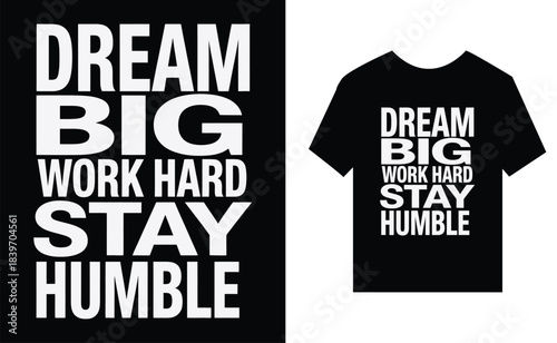 Dream Big Work Hard Stay Humble Motivational Typography Design