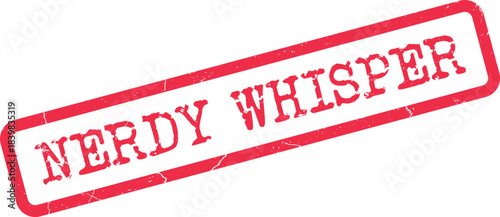 Nerdy Whisper distressed red stamp with vintage rubber texture for discreet intelligent messages