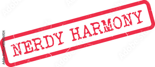 Distressed Red Rubber Stamp Impression Featuring the Positive Message Nerdy Harmony