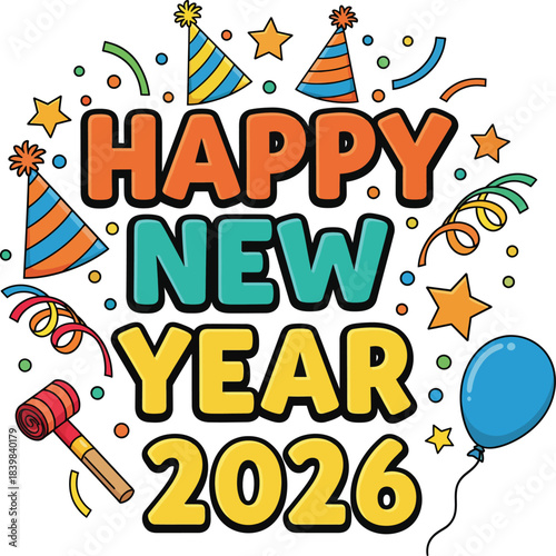Colorful Happy New Year 2026 cartoon text with party hats confetti and a balloon.