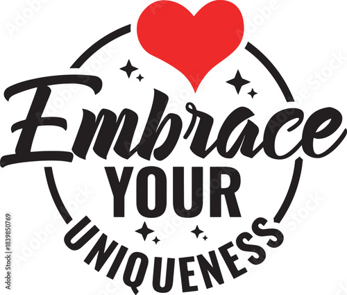 Embrace your uniqueness inspirational quote with red heart graphic