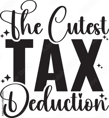 The cutest tax deduction funny quote typography design