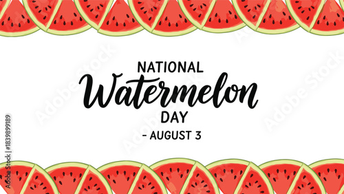 National Watermelon Day greeting banner for August 3, featuring a border of fresh red watermelon slices and elegant black script lettering.