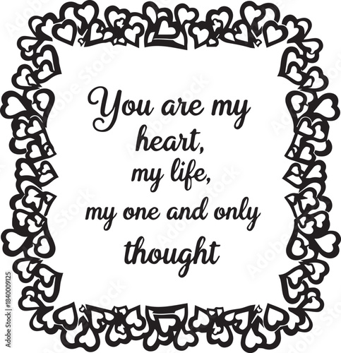 You are my heart my life my one and only thought quote with heart frame