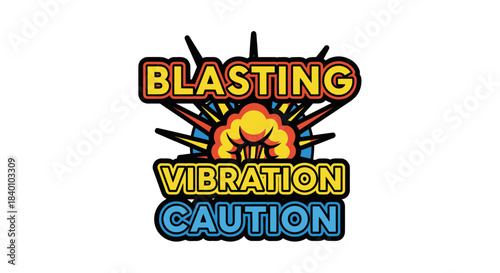 Warning Sign Indicating Blasting And Vibration Hazard In An Energetic And Bold Design