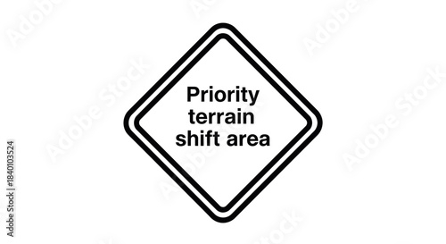 Warning Sign Indicating Designated Area for Priority Terrain Shift and Change.