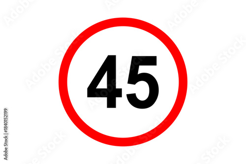 Road and street sign maximum speed 45 on red bordered white circle. Vehicles or traffic speed limit highway, expressway notice symbol 45 km per hour. Vector illustration.