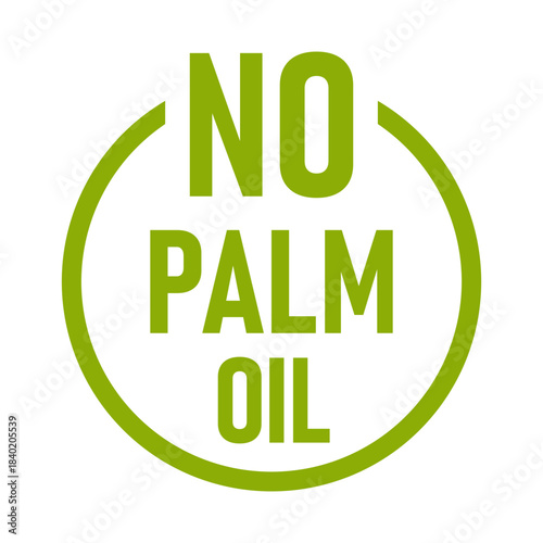 No Palm Oil Eco or Environment Friendly Food Green Round Circle Badge Sticker Stamp Info Label Sign Icon for Product and Package Design. Vector Image.