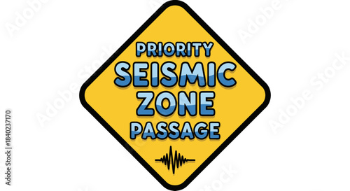 Seismic Zone Priority Passage Sign Illustrating Earthquake Warning and Safety Alert