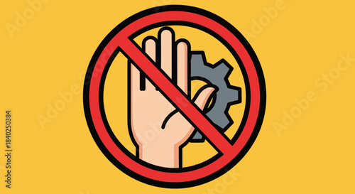 Prohibition Symbol: Do Not Touch the Machinery Or Risk Serious Consequence