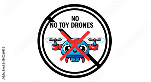 Prohibition Of Toy Drone Flight Sign Emphasizing No Unauthorized Aerial Devices