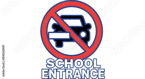 Prohibition of Vehicle Entry At School Entrance Sign Indicating Restricted Access Clearly