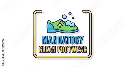 Mandatory Clean Footwear Sign Shows Importance of Cleanliness and Hygiene Protocols