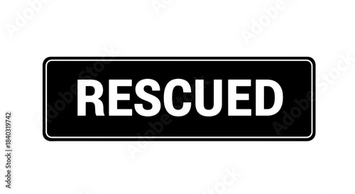 Bold 'RESCUED' word on black rectangular sign with white text, conveying a clear message of safety, help, success, and a positive outcome, vector graphic.