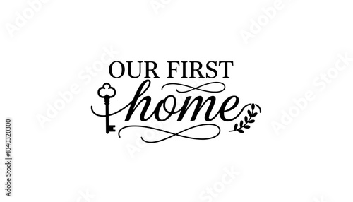 Elegant Our First Home Calligraphy with Key and Leaf
