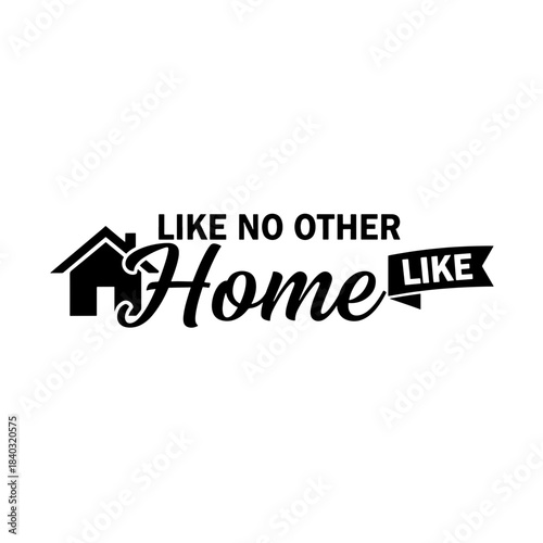 Decorative Home Like No Other Lettering Vector Design