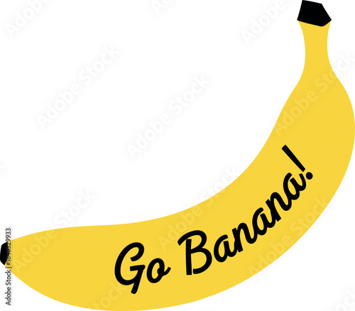 Go banana! fun energetic phrase on vibrant yellow fruit illustration, simple graphic design promoting healthy eating, encouragement, or playful craziness against a clean background