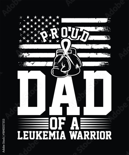 PROUD DAD OF A LEUKEMIA WARRIOR TSHIRT DESIGN