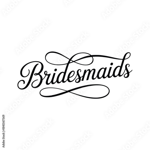 Swirl traditional bridal Black and White Calligraphy Script Text Bridesmaids with Swirls Isolated lettering
