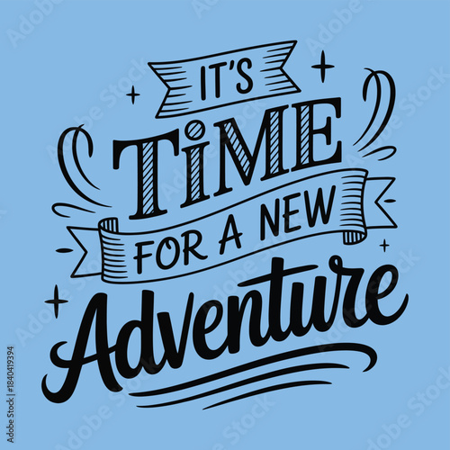 it's time for a new adventure, inspiring travel, exploration, and outdoor journey, featuring motivational typography, wanderlust theme, and modern vector illustration for posters and branding projects