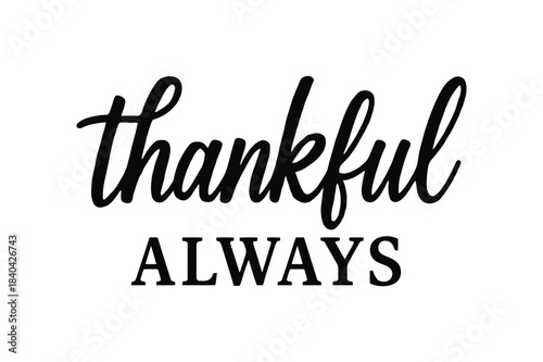 Thankful Always Script Quote Design