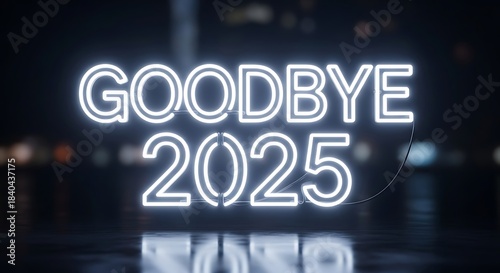 A glowing neon sign displaying goodbye year two thousand twenty five