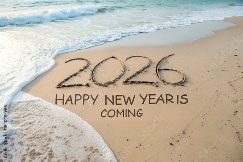 The Year '2026' and 'Happy New Year is Coming' Written in Sand on Beach with Ocean Wave
