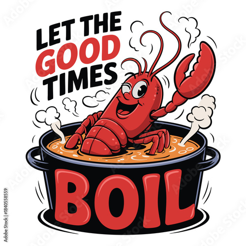 Let the Good Times Boil – Lobster Seafood Fun T-Shirt Design