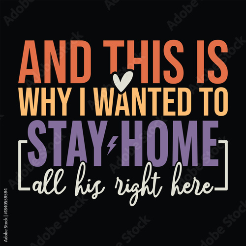 And this is why i wanted to stay home all his right here